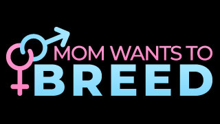 Mom Wants To Breed