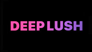 Deep Lush