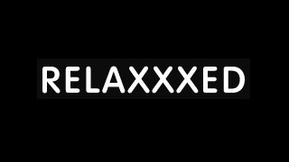 Relaxxxed